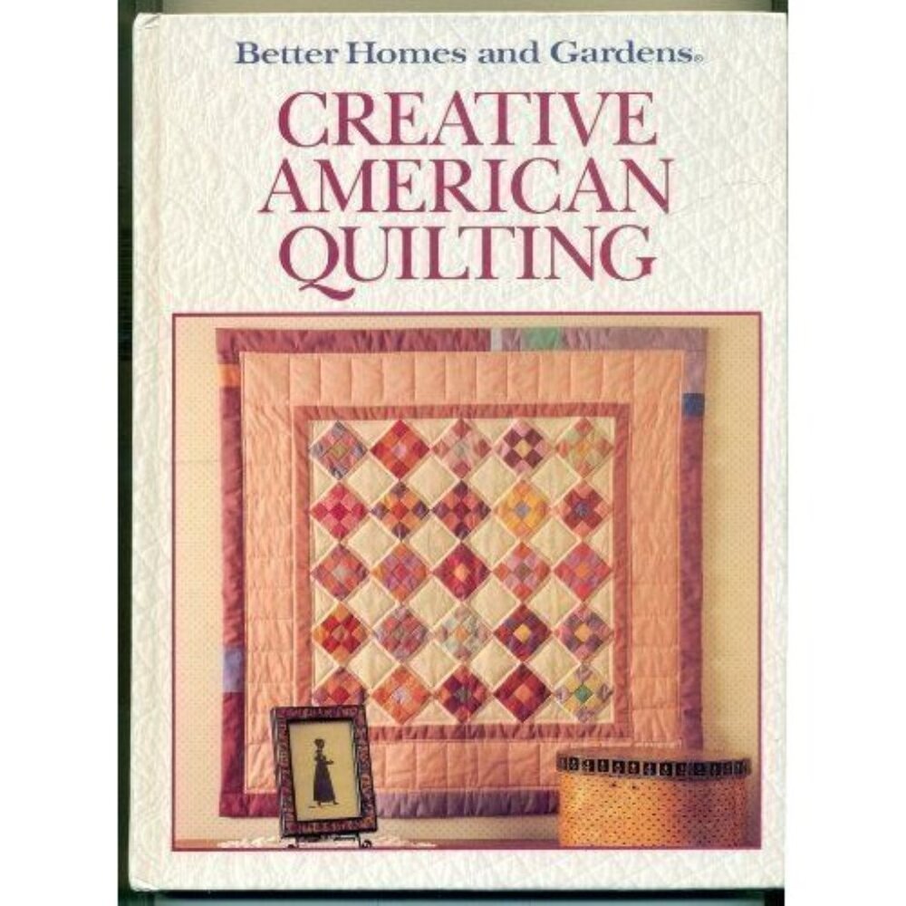 Better Homes and Gardens Creative American Quilting Patterns Projects Hardback
